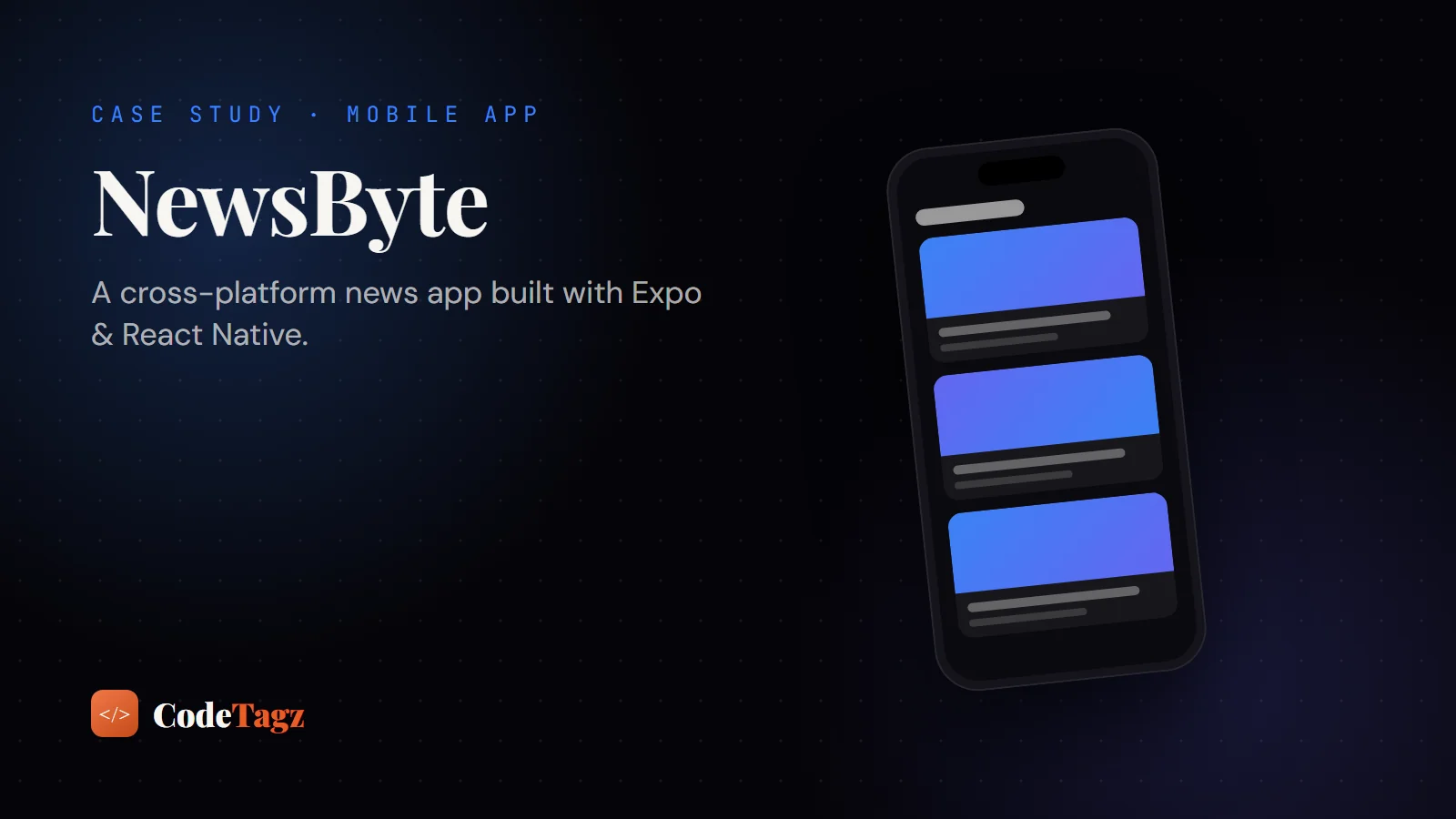 Mobile Engineering Case Study: Building NewsByte Cross-Platform App with Expo